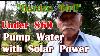 Pump Water With Solar Power No Battery Or Charge Controller Under 60 00